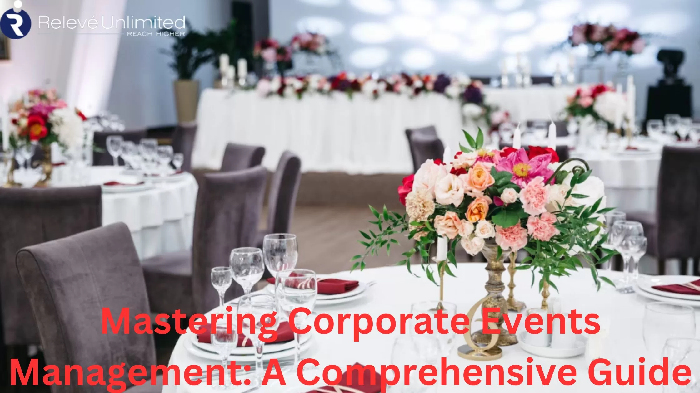 Mastering Corporate Events Management A Comprehensive Guide