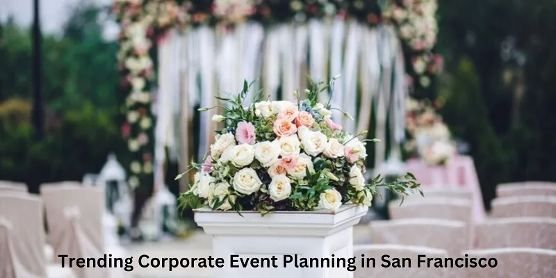 Corporate Event Planning in San Francisco
